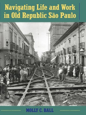 cover image of Navigating Life and Work in Old Republic São Paulo